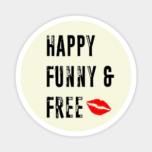 Happy Funny and Free Magnet